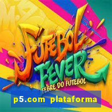 p5.com plataforma de jogos